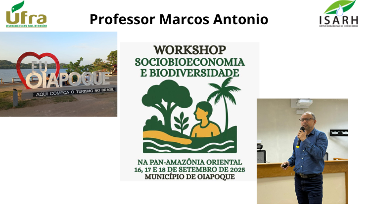 PROFESSOR MARCOS ANTÔNIO SOUZA DOS SANTOS REPRESENTA A UFRA EM EVENTO INTERNACIONAL DE SOCIOBIOECONOMIA E BIODIVERSIDADE NA PAN-AMAZÔNIA ORIENTAL